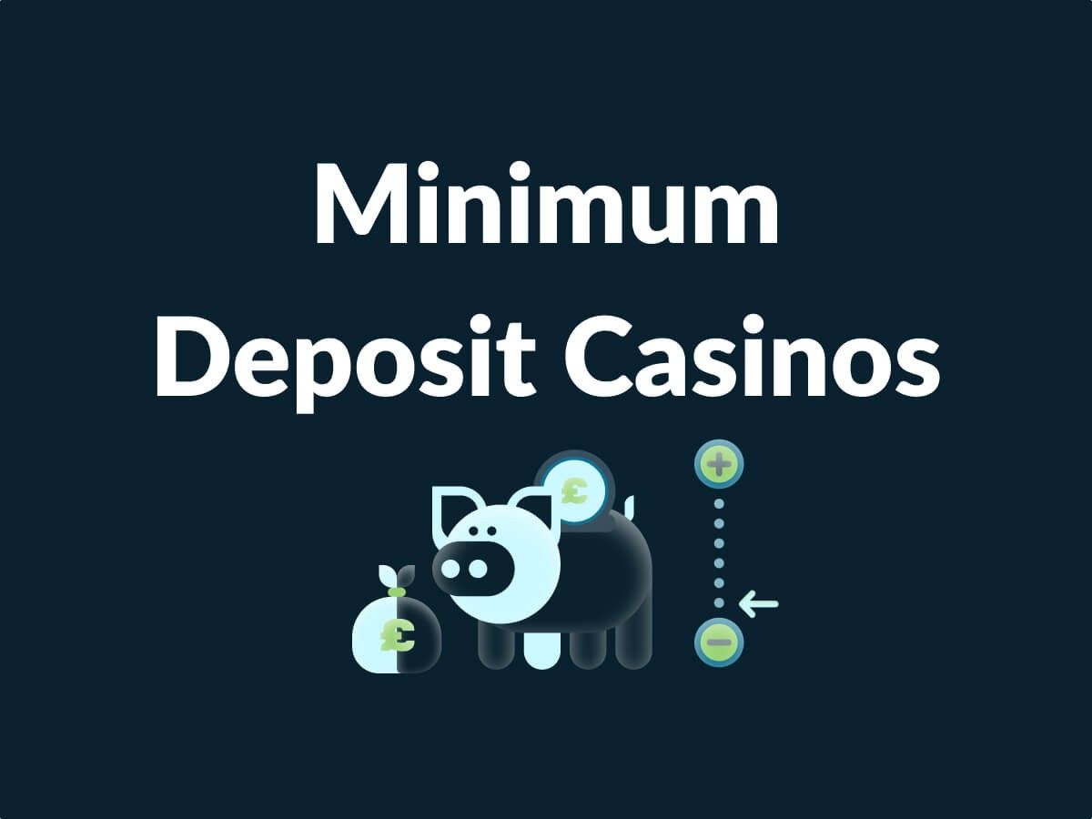 Minimum Deposit Casinos UK | Play From Just £1, £3 Or £5